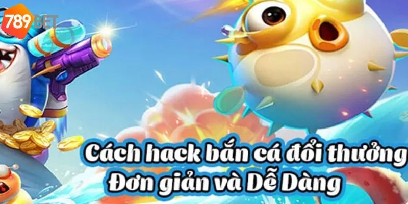 Trải Nghiệm Phần Mềm Hack Bắn Cá Cực Hot Tại Nhà Cái 789Bet 2 Chi tiết về tool hack bắn cá tại 789bet