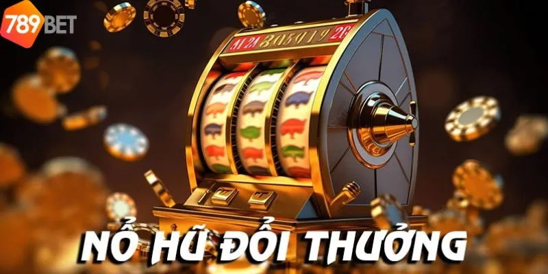 Top Game Nổ Hủ Đổi Thẻ Đổi Thưởng Tại Nhà Cái 789bet 4 Các mẹo nhỏ để tận dụng tối đa nổ hũ đổi thẻ