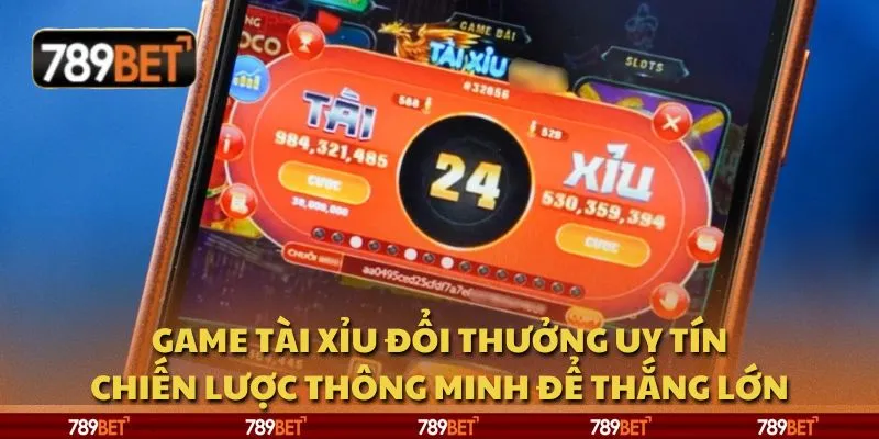 Game tài xỉu đổi thưởng uy tín: Chiến lược thông minh để thắng lớn