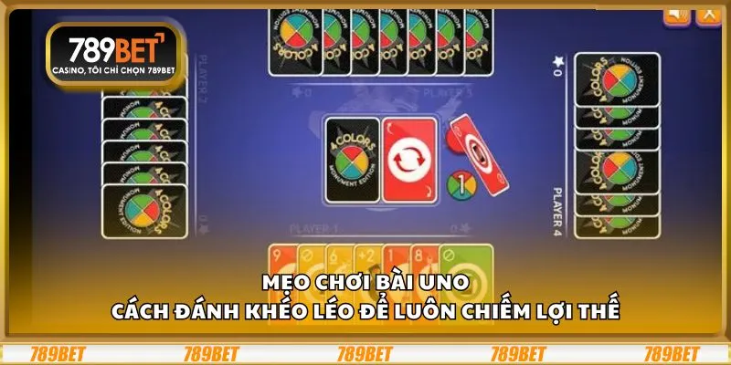 Mẹo chơi Bài Uno: Cách đánh khéo léo để luôn chiếm lợi thế
