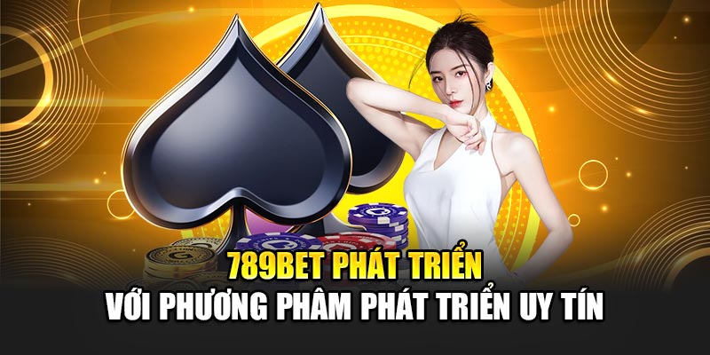 789BET - Nhà Cái 789 BET - Link 789BET Đăng Nhập Nhanh Nhất 2025 15 789BET phát triển với phương phâm phát triển uy tín