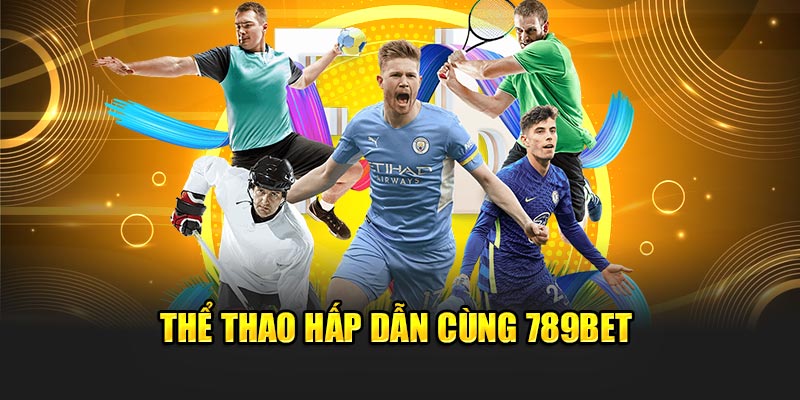 789BET - Nhà Cái 789 BET - Link 789BET Đăng Nhập Nhanh Nhất 2025 16 Thể thao hấp dẫn cùng 789BET