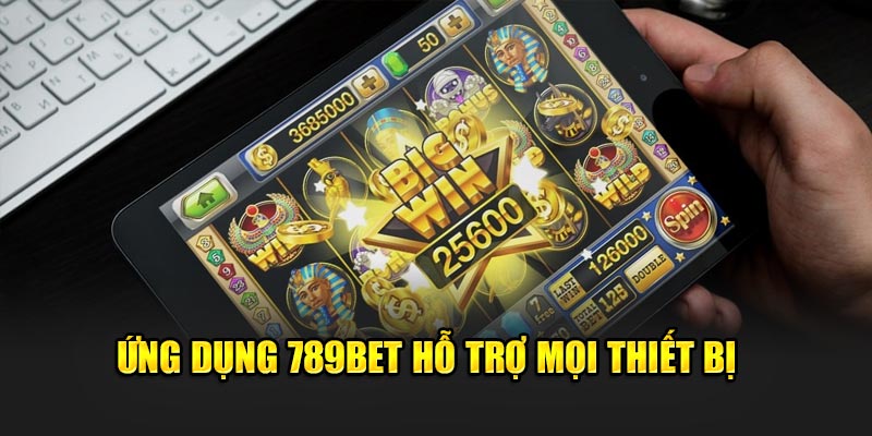 789BET - Nhà Cái 789 BET - Link 789BET Đăng Nhập Nhanh Nhất 2025 19 Ứng dụng 789BET hỗ trợ mọi thiết bị